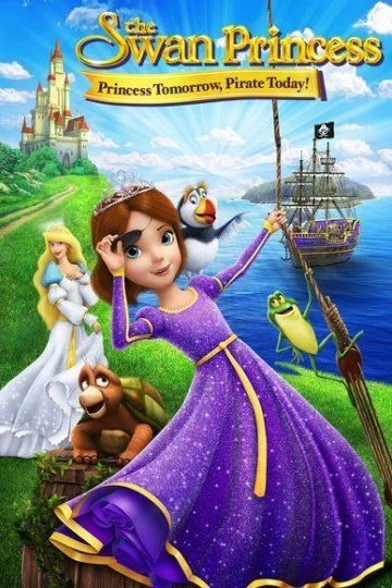 Принцесса Лебедь: Пират или принцесса? / The Swan Princess: Princess Tomorrow, Pirate Today! (2016)