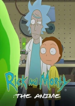 Рик и Морти / Rick and Morty The Anime (2024) [1-10 из 10]